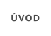 ÚVOD